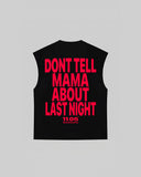 "DONT TELL MAMA ABOUT LAST NIGHT" Tank Top
