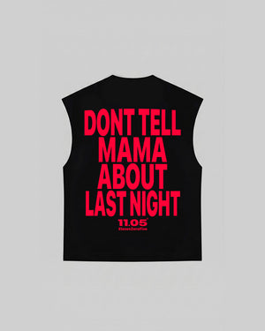 "DONT TELL MAMA ABOUT LAST NIGHT" Tank Top
