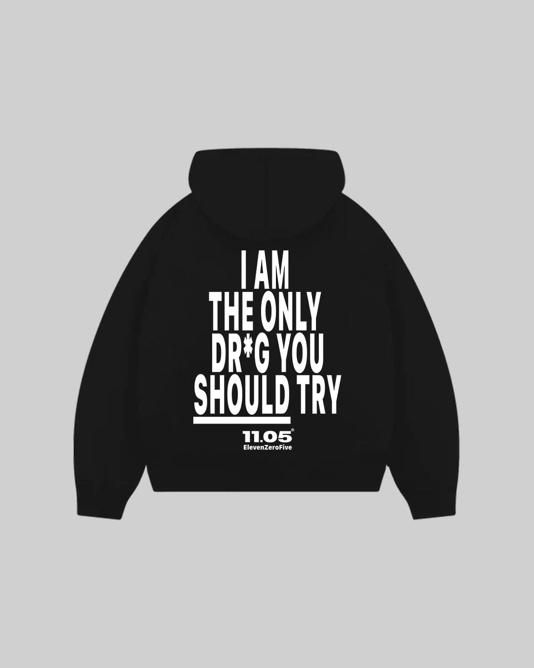 "I AM THE ONLY DR*G YOU SHOULD TRY" Hoodie