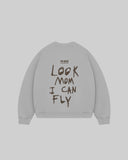 "LOOK MOM I CAN FLY" Crewneck
