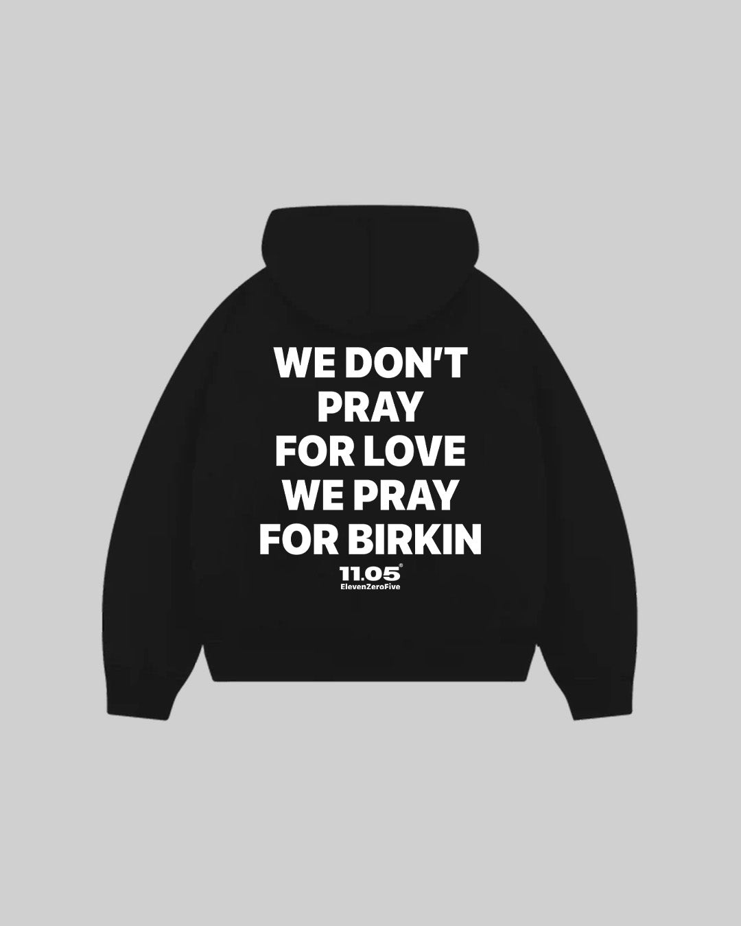 "WE DON'T PRAY FOR LOVE WE PRAY FOR BIRKIN" Hoodie