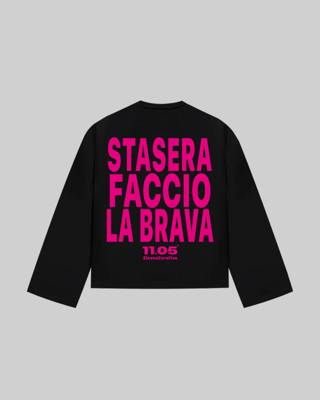 "STSASERA FACCIO LA BRAVA" Long Sleeve