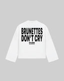 "BRUNETTES DON'T CRY" Long Sleeve