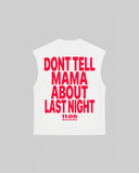 "DONT TELL MAMA ABOUT LAST NIGHT" Tank Top