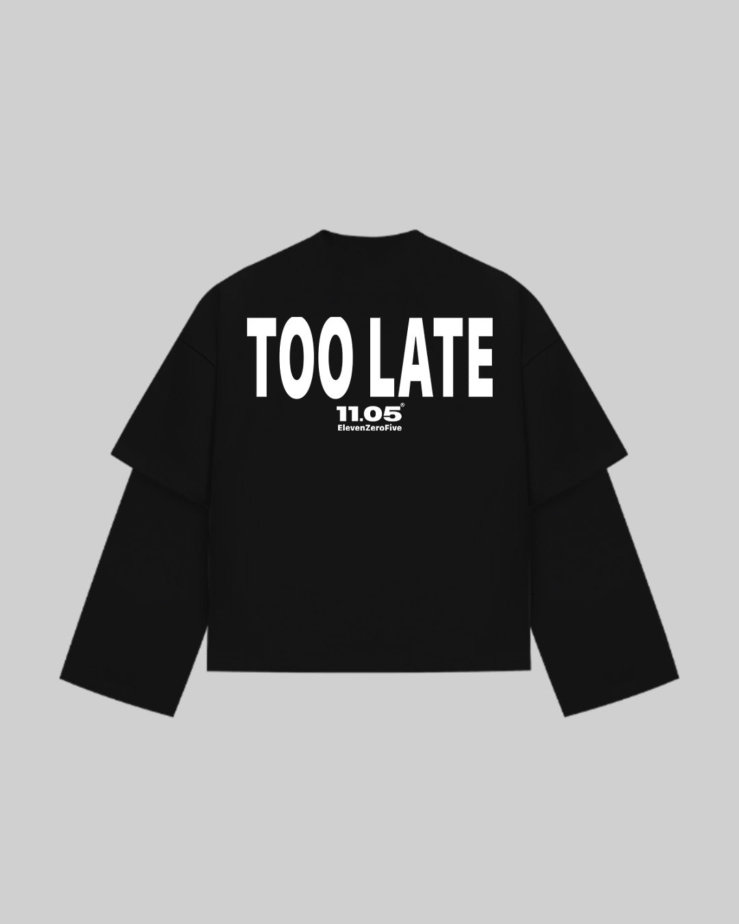 "TOO LATE" Double Longsleeve