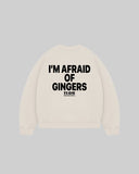 "I'M AFRAID OF GINGERS" Crewneck