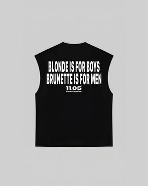 "BLONDE IS FOR BOYS BRUNETTE IS FOR MEN" Tank Top