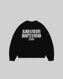 "BLONDE IS FOR BOYS BRUNETTE IS FOR MEN" Crewneck