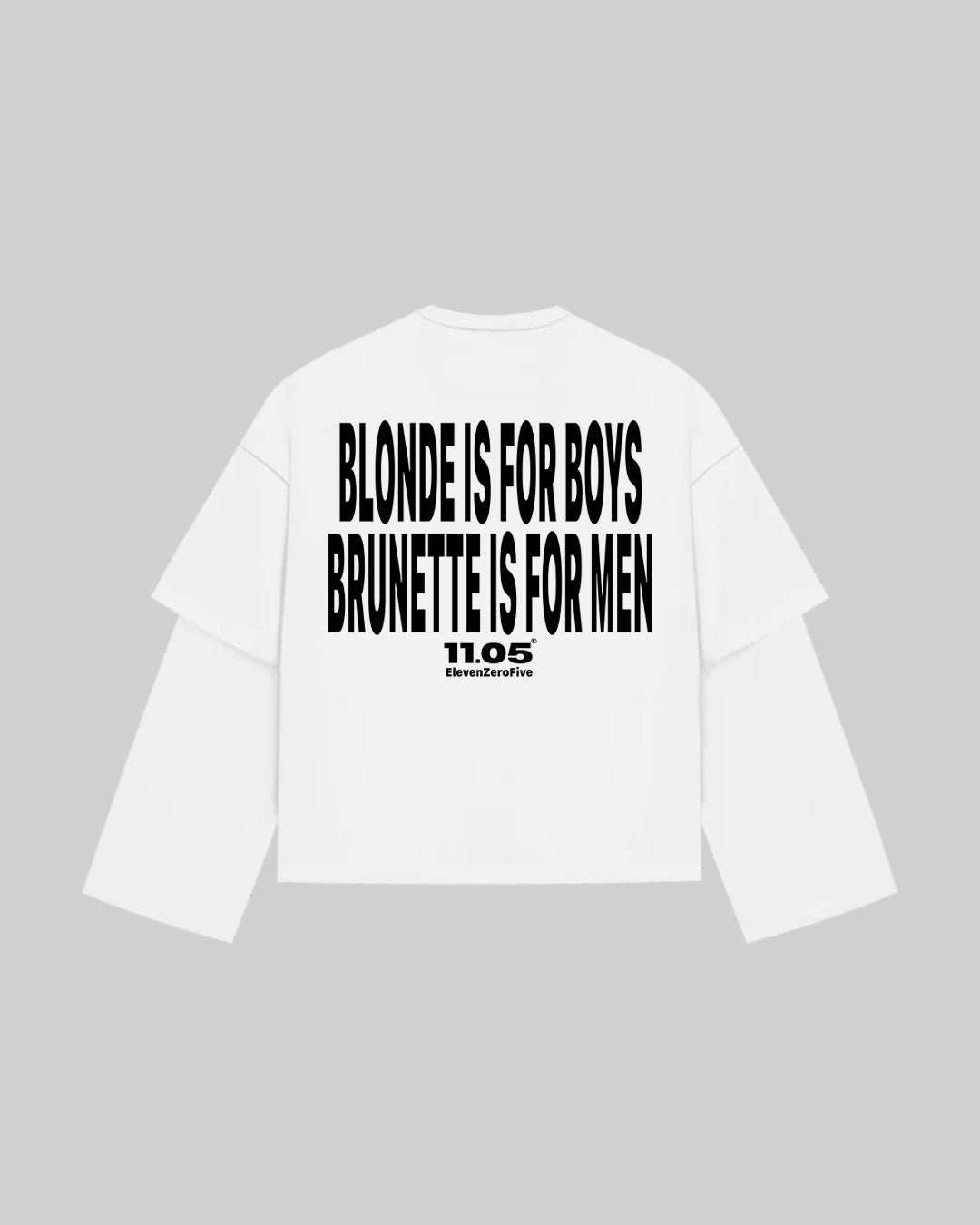"BLONDE IS FOR BOYS BRUNETTE IS FOR MEN" Double Longsleeve