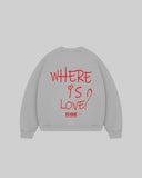 "WHERE IS LOVE?" Crewneck