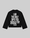 "I AM THE ONLY DR*G YOU SHOULD TRY" Long Sleeve