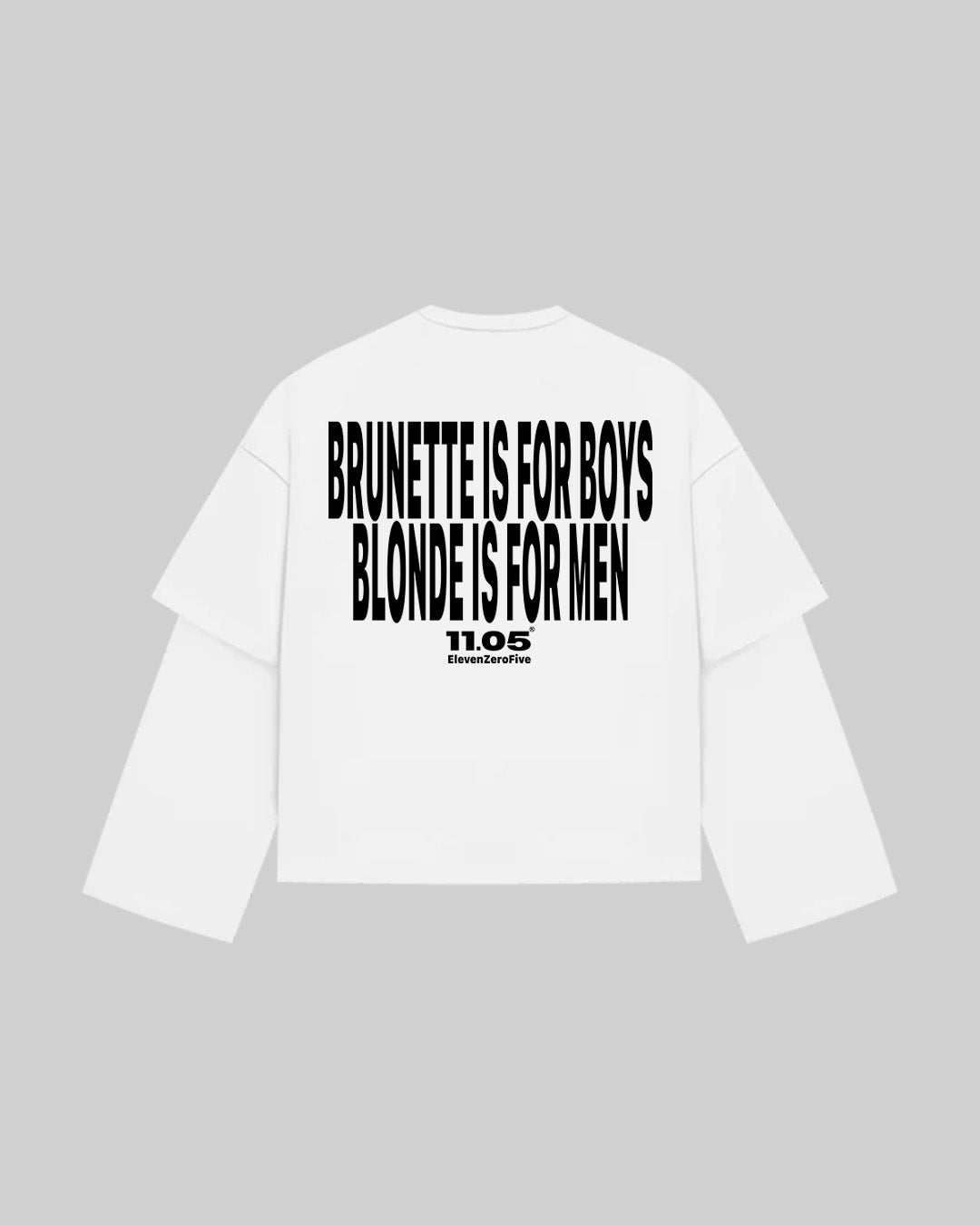 "BRUNETTE IS FOR BOYS BLONDE IS FOR MEN" Double Longsleeve