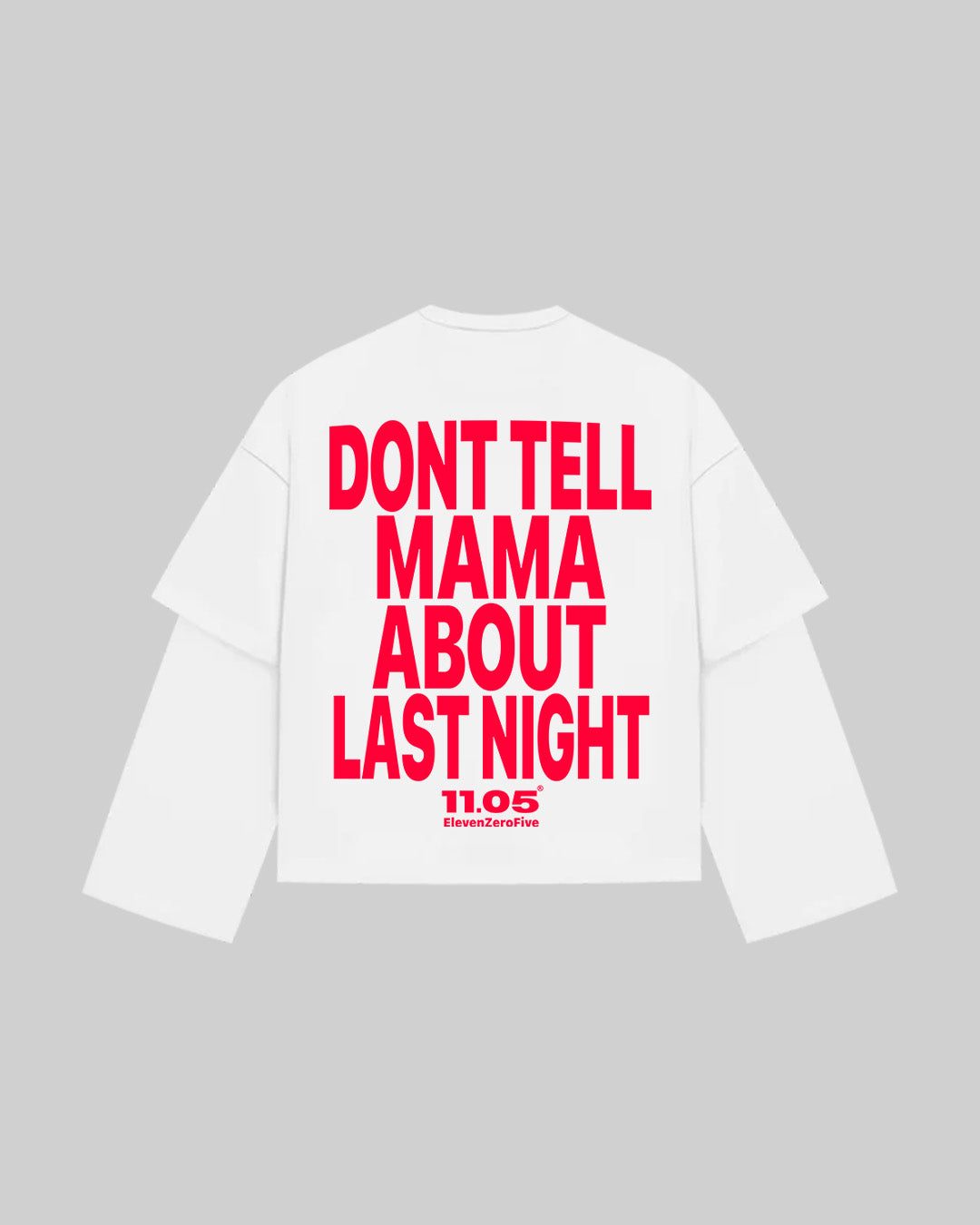 "DONT TELL MAMA ABOUT LAST NIGHT" Double Longsleeve