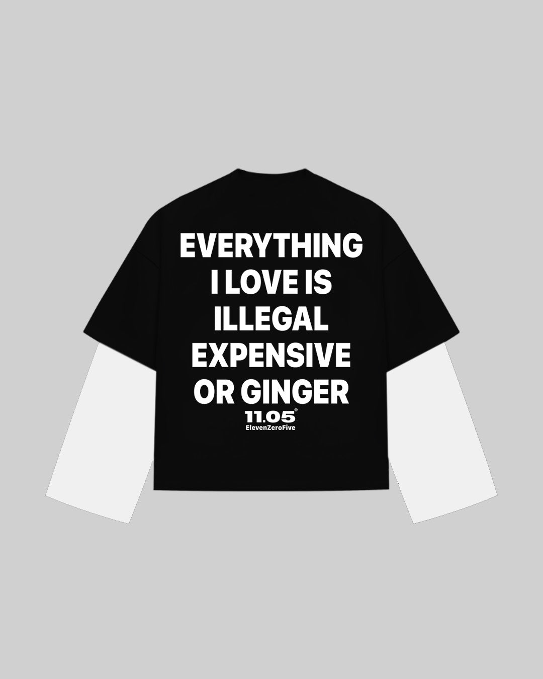 "EVERYTHING I LOVE IS ILLEGAL EXPENSIVE OR GINGER" Double Longsleeve