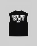 "BRUNETTE IS FOR BOYS BLONDE IS FOR MEN" Tank Top
