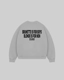 "BRUNETTE IS FOR BOYS BLONDE IS FOR MEN" Crewneck