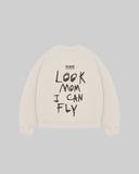 "LOOK MOM I CAN FLY" Crewneck