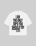 "I AM THE ONLY DR*G YOU SHOULD TRY" Oversized T-Shirt