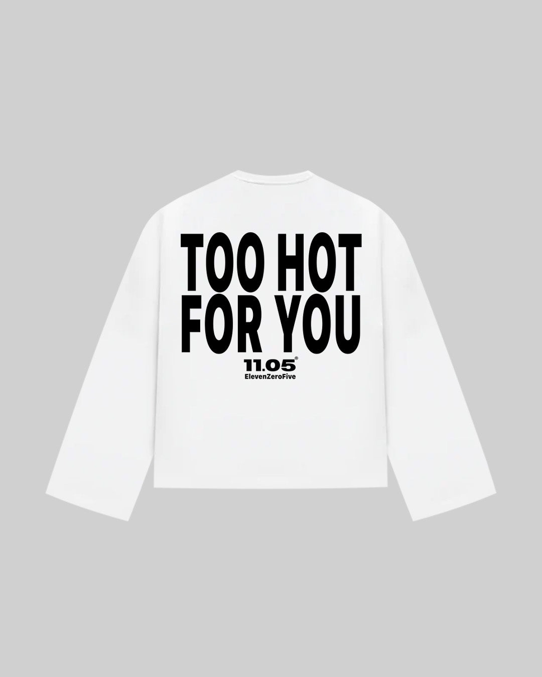 "TOO HOT FOR YOU" Long Sleeve