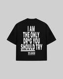 "I AM THE ONLY DR*G YOU SHOULD TRY" Oversized T-Shirt
