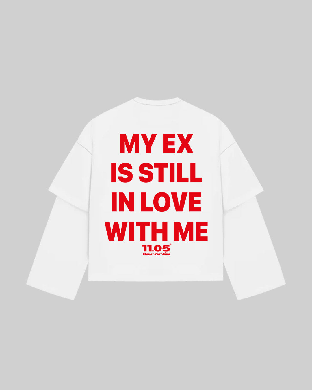 "MY EX IS STILL IN LOVE WITH ME" Double Longsleeve