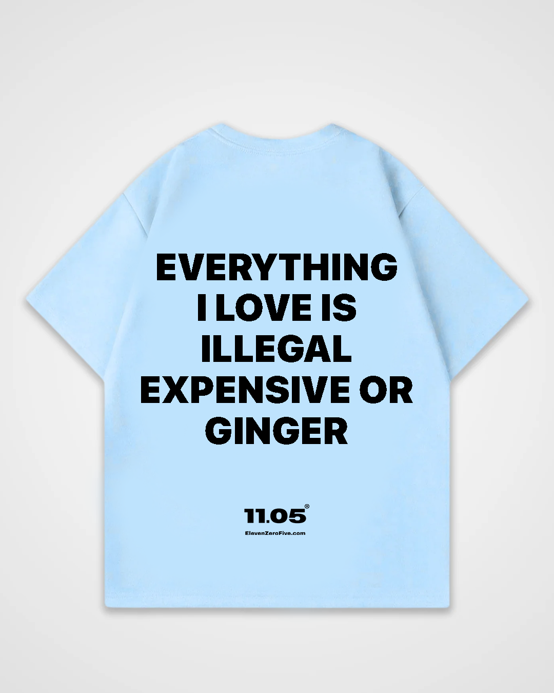 'Everything i love is expensive illegal or ginger' Oversized T-Shirt