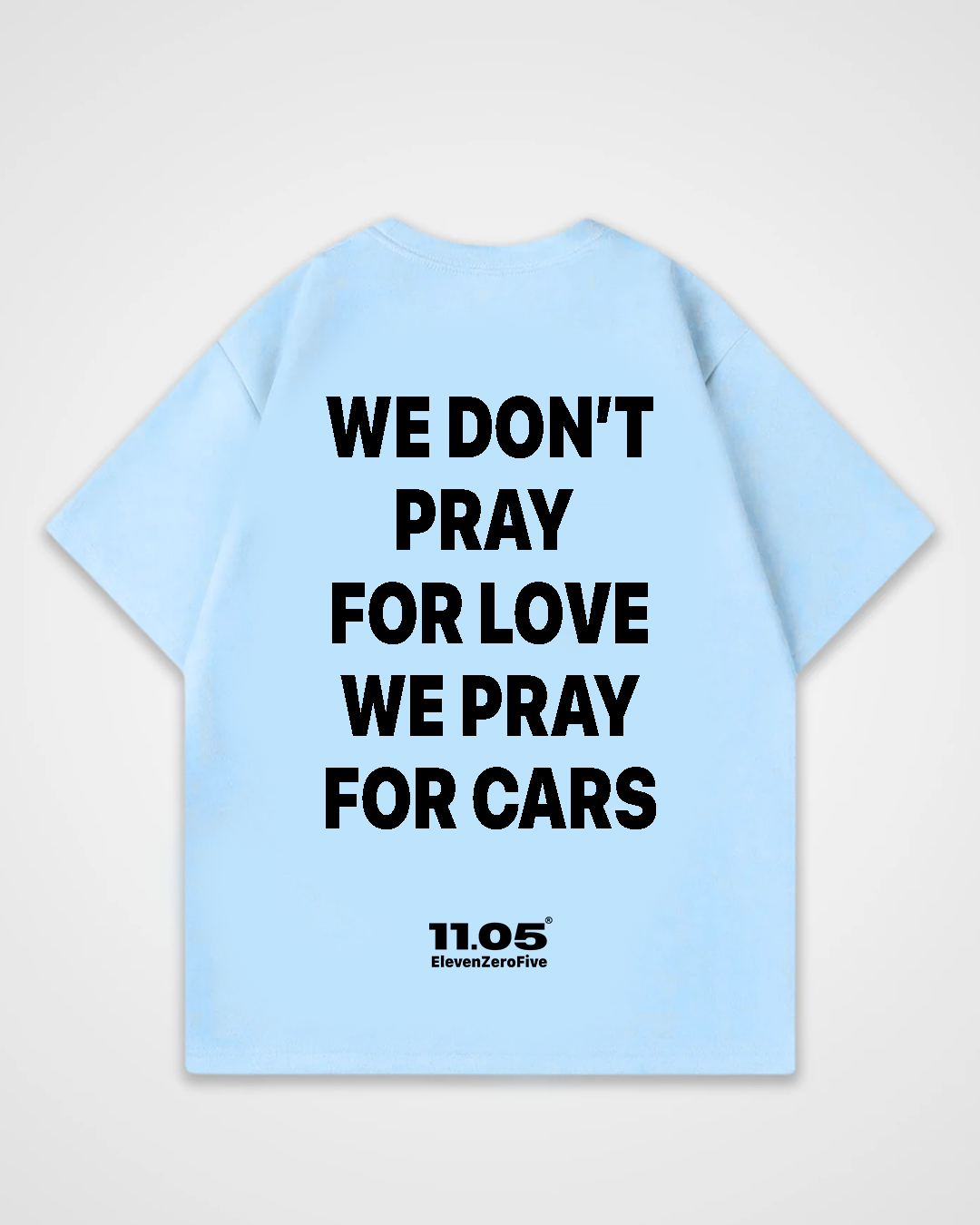 'We don't pray for love we pray for cars' Oversized T-Shirt