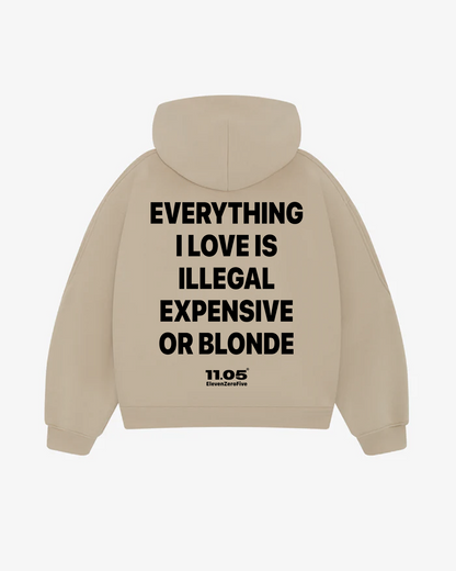 "Everything i love is illegal expensive or blonde" Comfy Hoodie