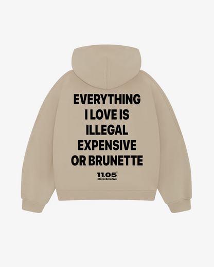 "Everything i love is illegal expensive or brunette" Comfy Hoodie