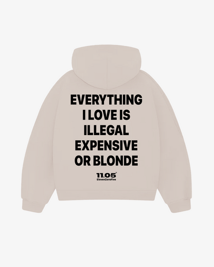 "Everything i love is illegal expensive or blonde" Comfy Hoodie