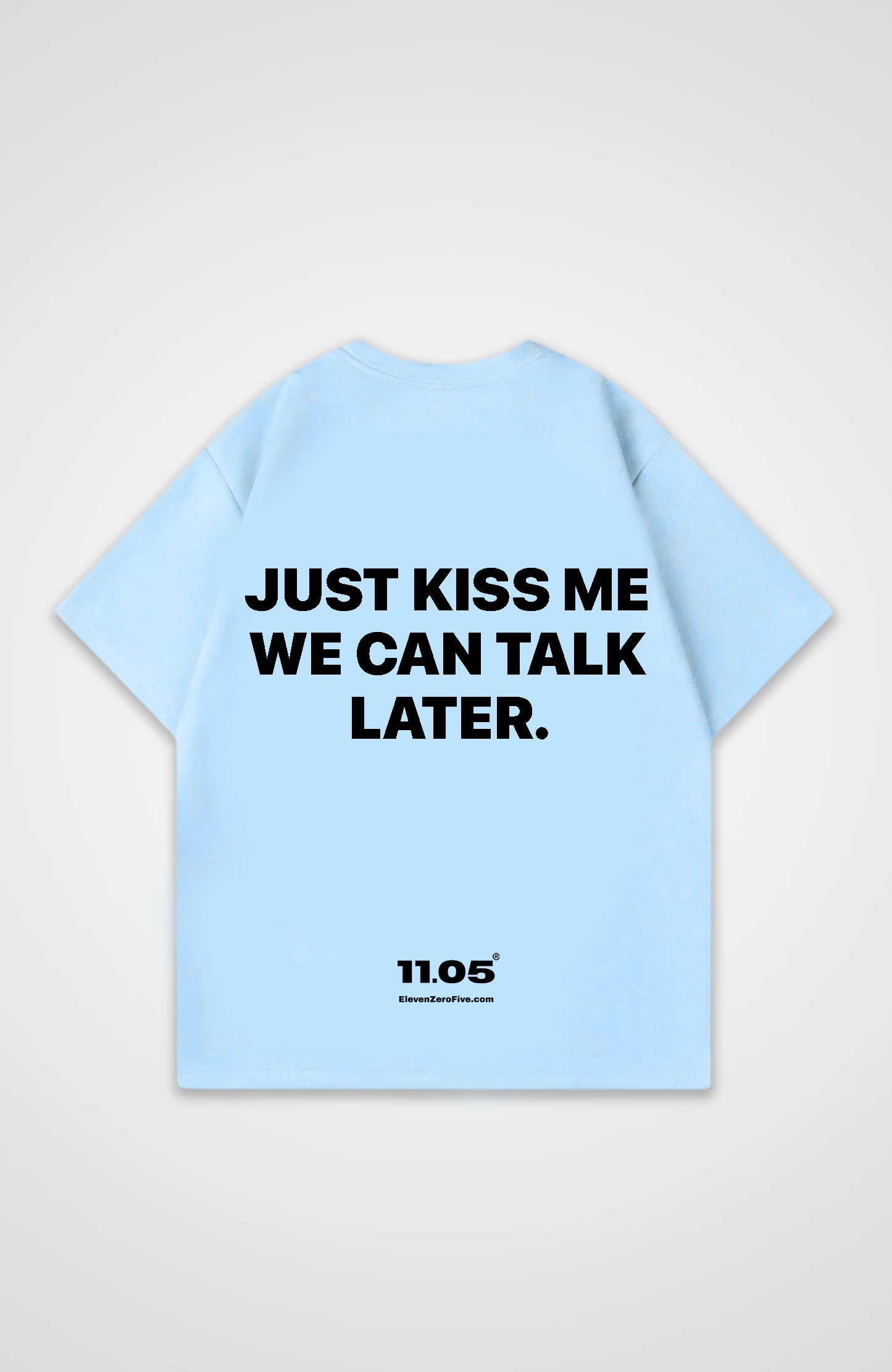 'Just kiss me we can talk later' Oversized T-Shirt