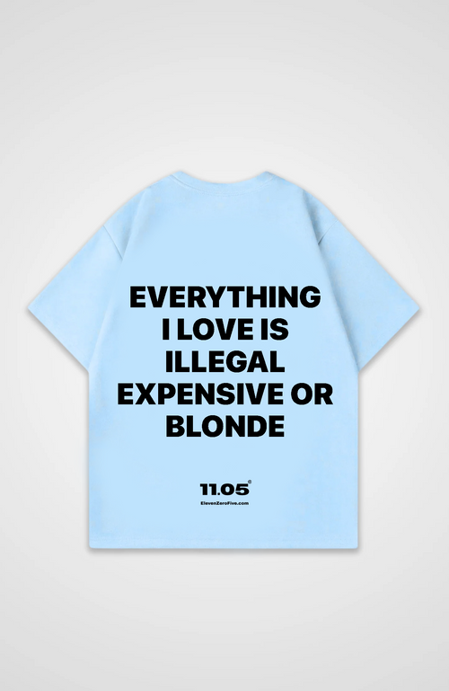 'Everything i love is expensive illegal or blonde' Oversized T-Shirt