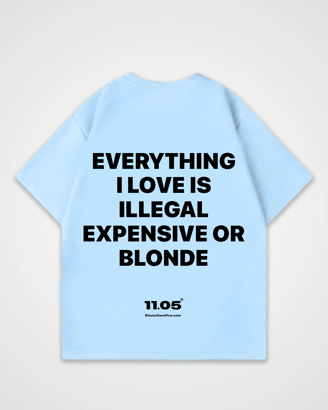 'Everything i love is expensive illegal or blonde' Oversized T-Shirt