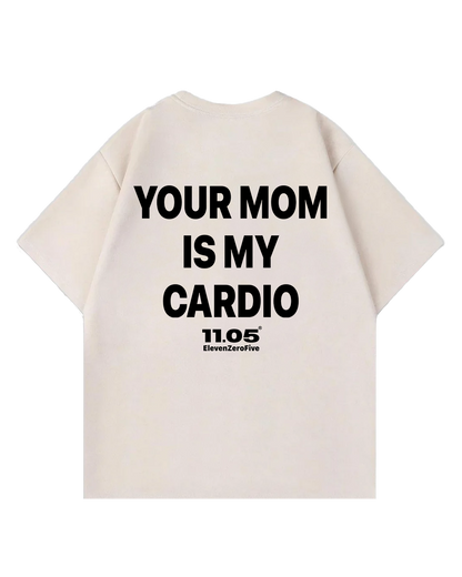 'Your mom is my cardio' Oversized T-Shirt