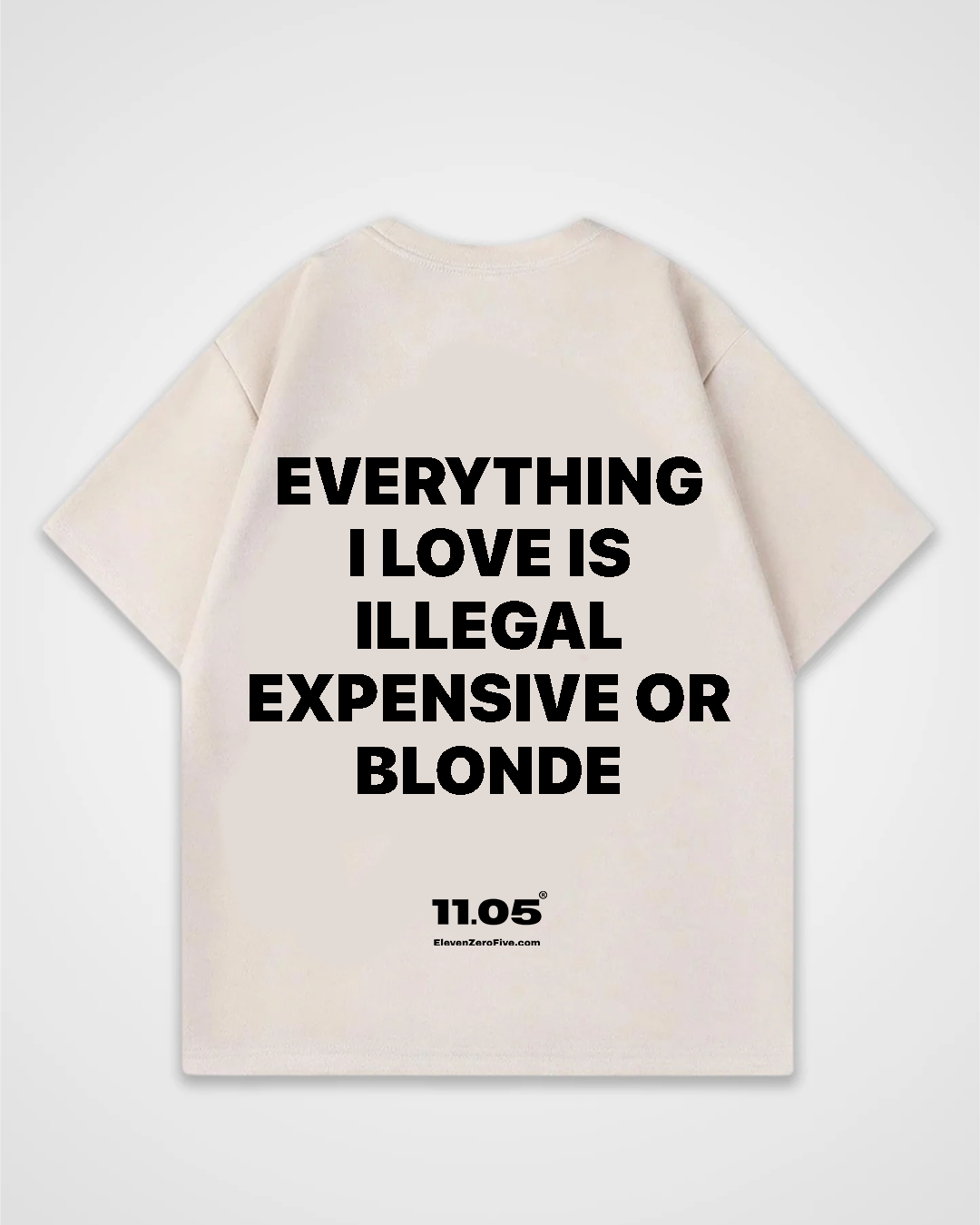 'Everything i love is expensive illegal or blonde' Oversized T-Shirt