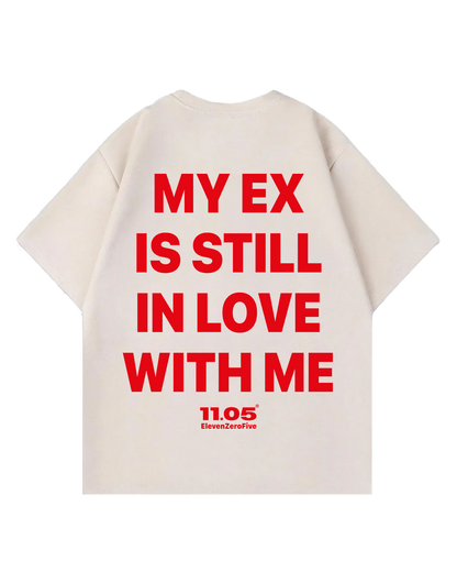 "My ex is still in love with me" Oversized T-Shirt