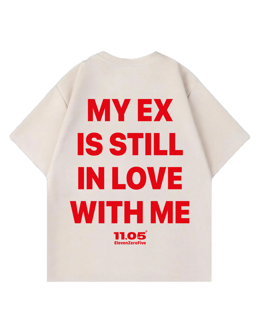 "My ex is still in love with me" Oversized T-Shirt
