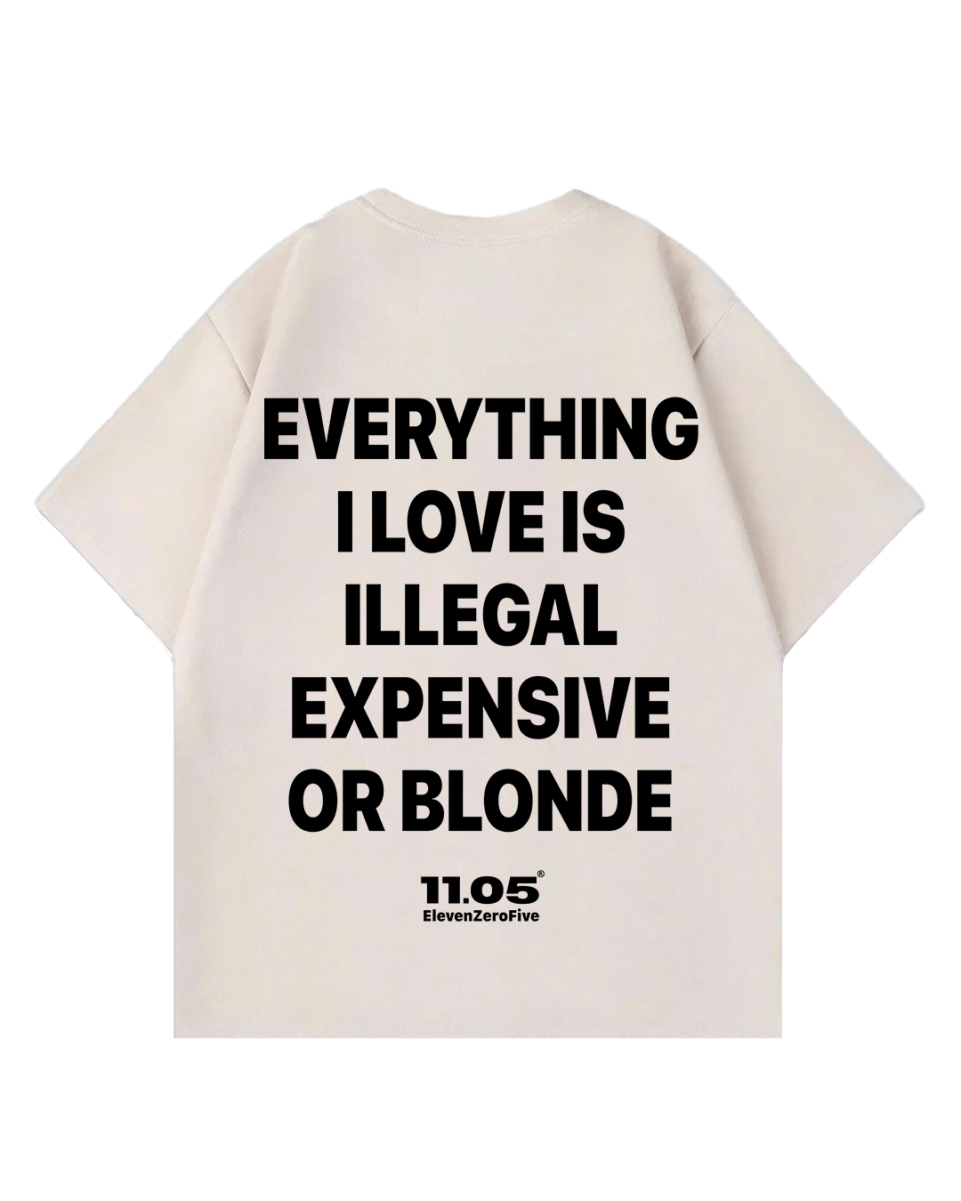 "Everything i love is illegal expensive or blonde" Oversized T-Shirt