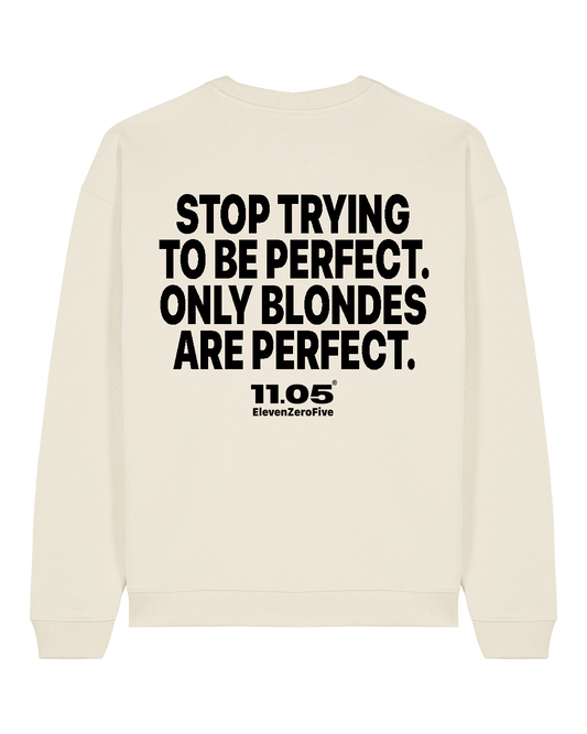 "Stop trying to be perfect. Only blondes are perfect." Felpa girocollo