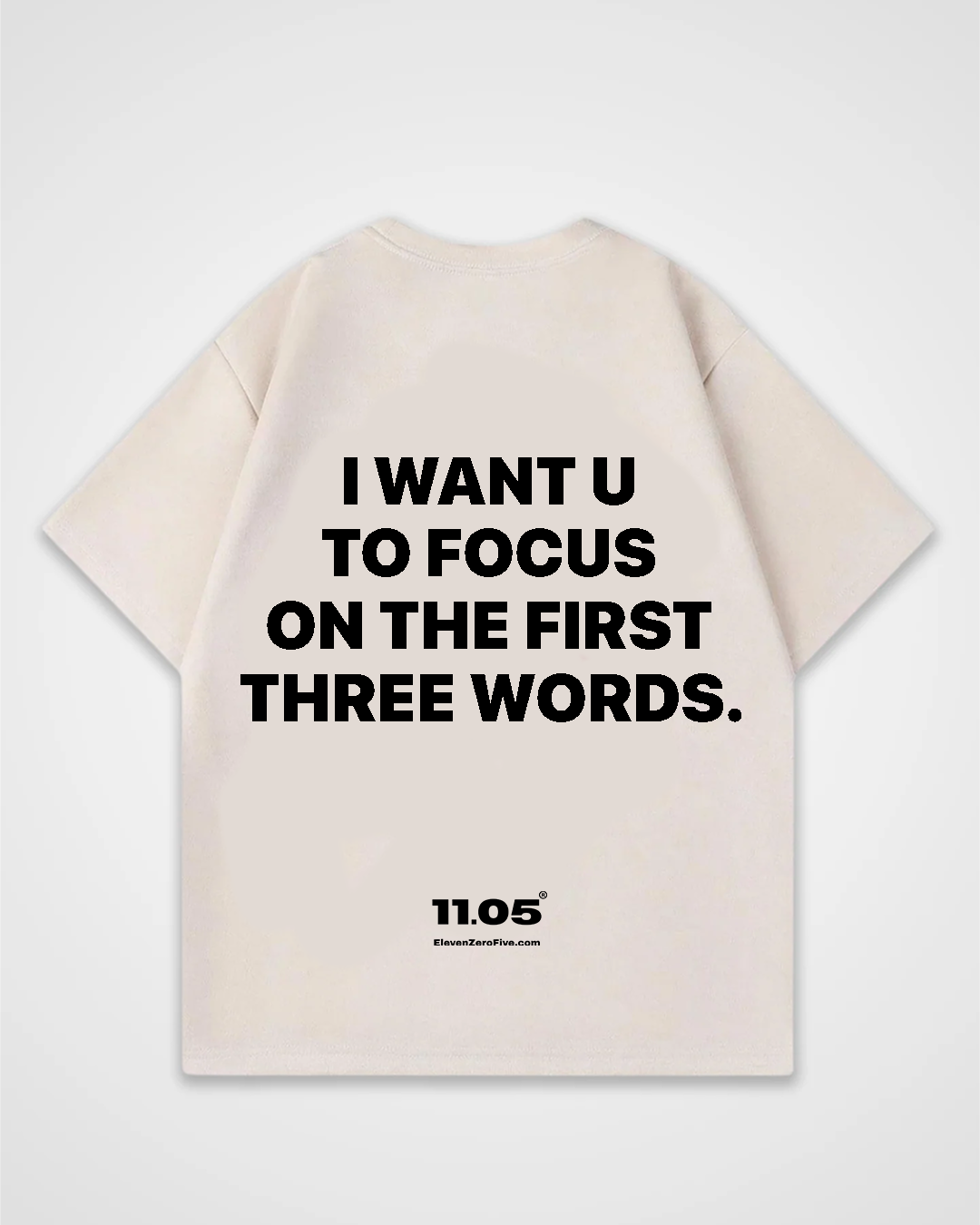 'i want u to focus on the first three words' Oversized T-Shirt