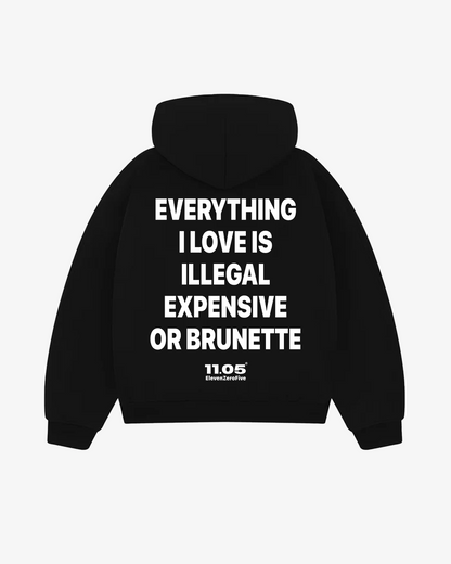 "Everything i love is illegal expensive or brunette" Comfy Hoodie
