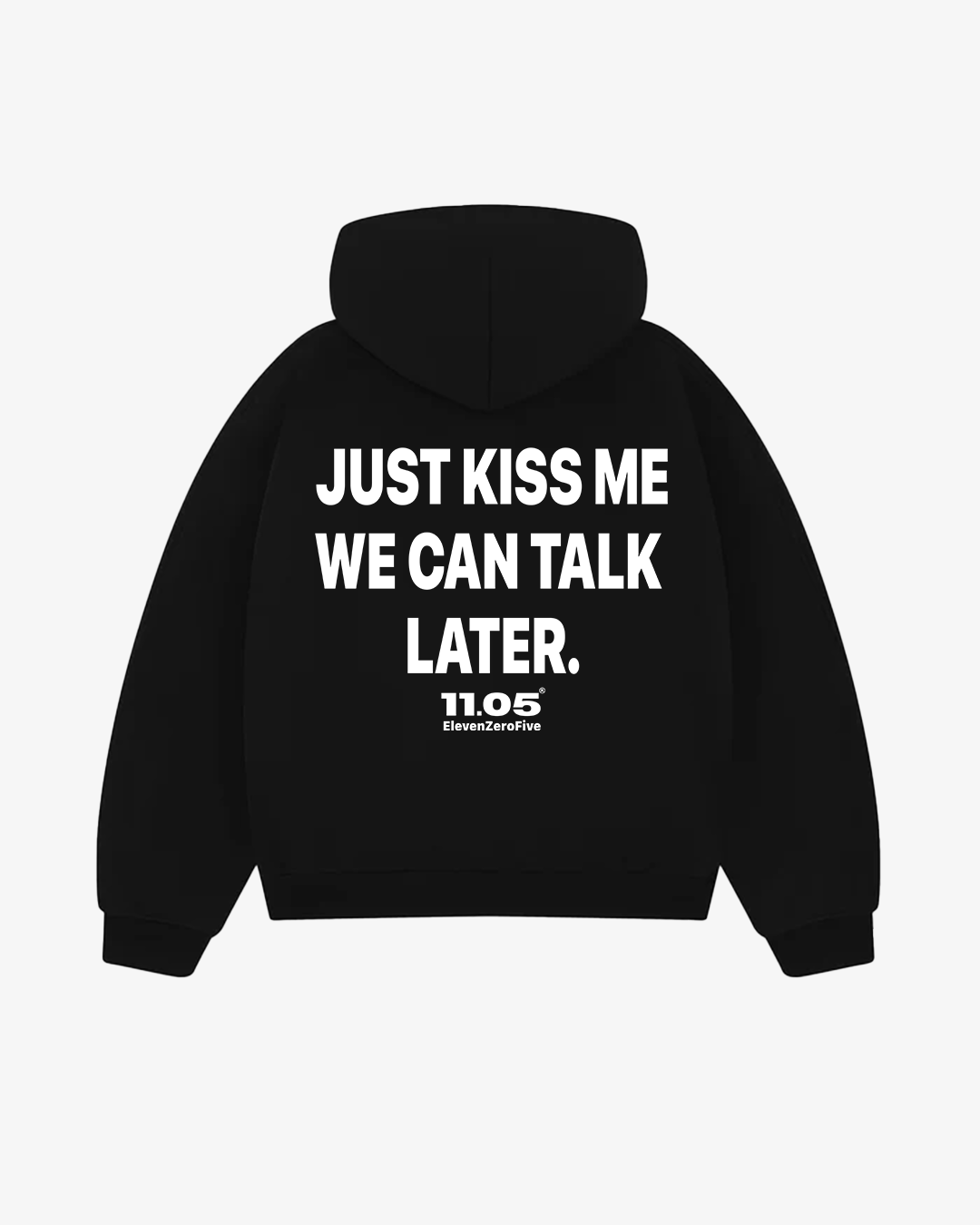 "Just kiss me we can talk later" Comfy Hoodie