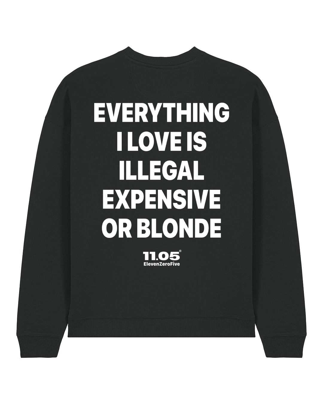 "Everything i love is illegal expensive or blonde" Crewneck Sweatshirts