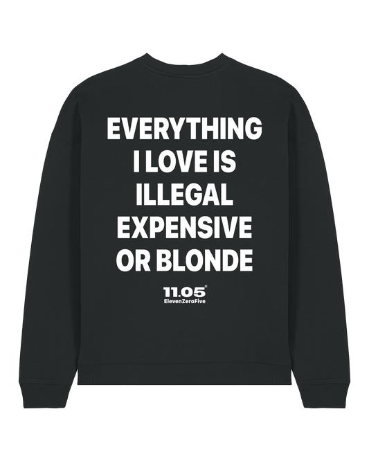 "Everything i love is illegal expensive or blonde" Felpa girocollo