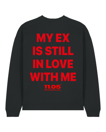 "My ex is still in love with me" Felpa girocollo