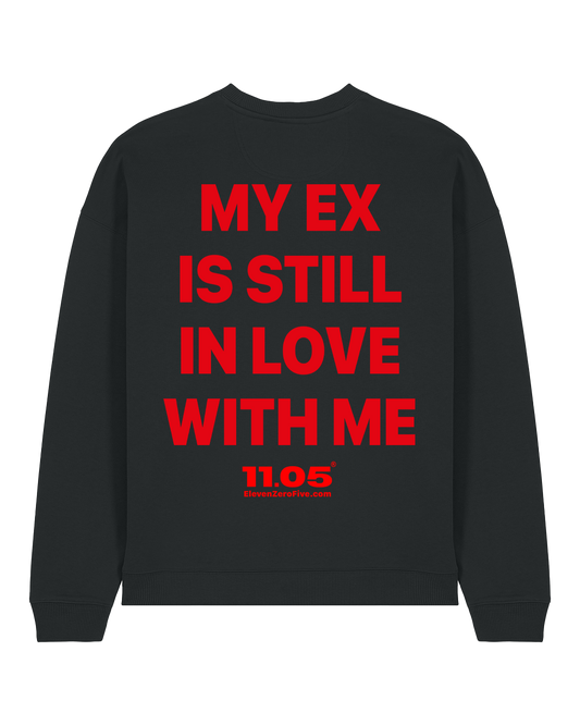 "My ex is still in love with me" Felpa girocollo