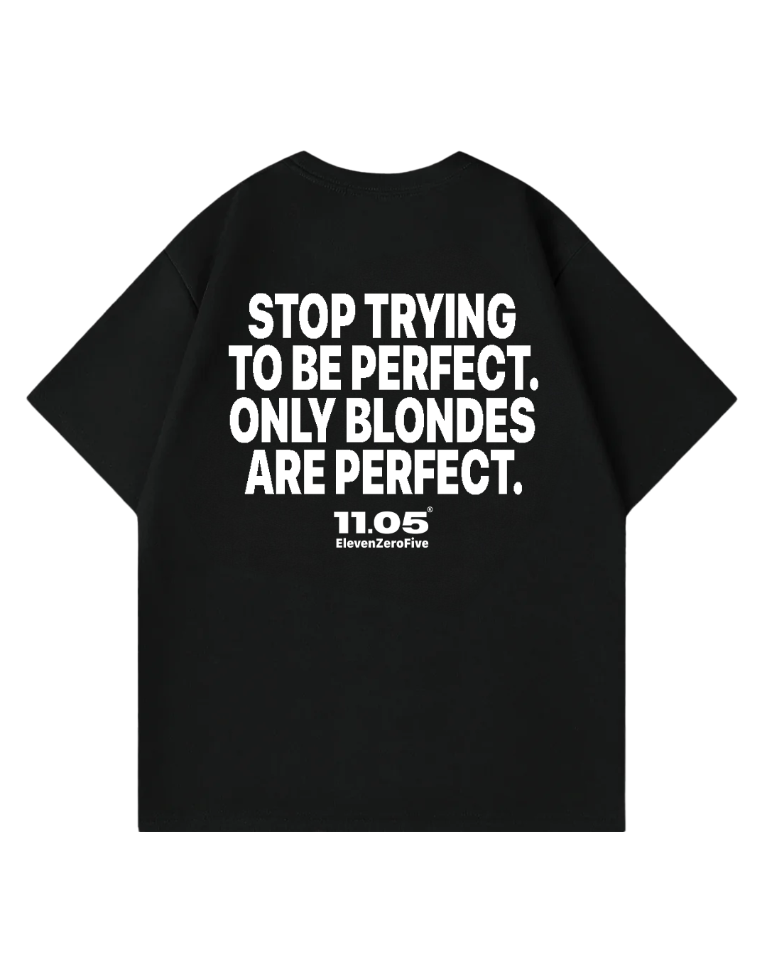"Stop trying to be perfect. Only blondes are perfect." Oversized T-Shirt