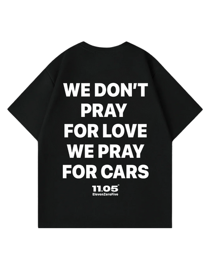 'We don't pray for love we pray for cars' Oversized T-Shirt