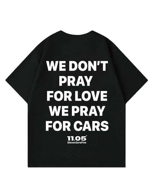 'We don't pray for love we pray for cars' Oversized T-Shirt
