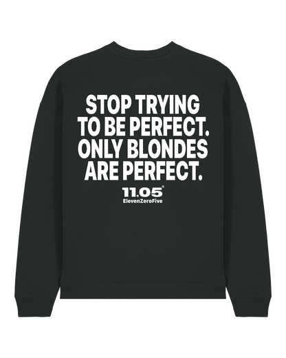 "Stop trying to be perfect. Only blondes are perfect." Felpa girocollo